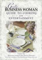 The Godly Business Woman Magazine Guide to Cooking and Entertainment
