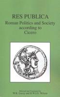 Res Publica: Roman Politics and Society According to Cicero