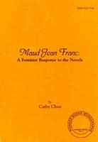 Maud Jean Franc: A Feminist Response to the Novels