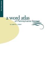 A Word Atlas of Pennsylvania German