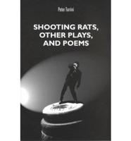 Shooting Rats, Other Plays and Poems