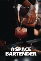 A Space Bartender