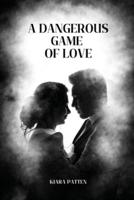 A Dangerous Game of Love