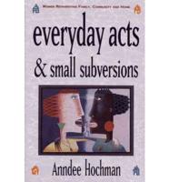 Everyday Acts & Small Subversions
