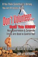 Don't Volunteer...