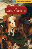 Conjunctions 61 - A Menagerie