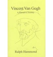 Vincent Van Gogh-- A Narrative Journey