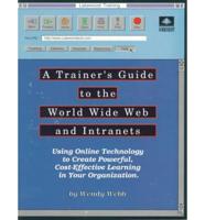 A Trainer's Guide to the World Wide Web and Intranets