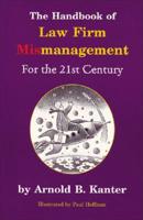 The Handbook of Law Firm Mismanagement for the 21st Century