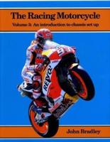 The Racing Motorcycle. Volume 3 An Introduction to Chassis Set Up
