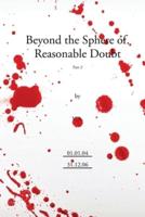 Beyond the Sphere of Reasonable Doubt: Pt. 2