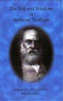 The Wit and Wisdom of Anthony Trollope