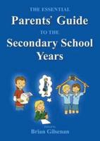 The Essential Parents' Guide to the Secondary School Years