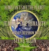 Hemp Can't Save the Planet but It Might Save Humanity!