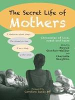 The Secret Life of Mothers