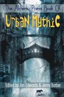 The Alchemy Press Book of Urban Mythic