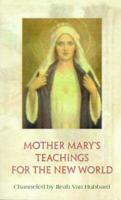 Mother Mary's Teachings for the New World