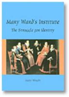 Mary Ward's Institute: The Search for Identity