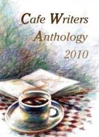Café Writers Anthology 2010
