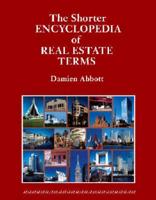 The Shorter Encyclopedia of Real Estate Terms