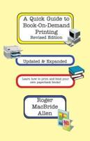 A Quick Guide to Book-On-Demand Printing Revised Edition
