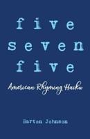 Five Seven Five - American Rhyming Haiku