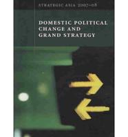 Domestic Political Change and Grand Strategy