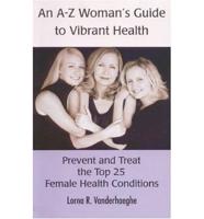An A-Z Woman's Guide to Vibrant Health