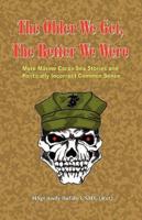 The Older We Get, the Better We Were - More Marine Corps Sea Stories and Politically Incorrect Common Sense