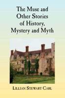 The Muse and Other Stories of History, Mystery, and Myth