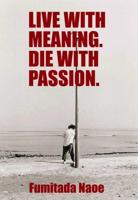 Live With Meaning, Die With Passion