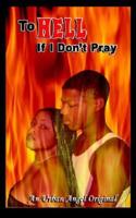 To Hell If I Don't Pray