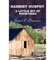 Harriet Murphy: A Little Bit of Something