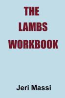 The Lambs Workbook: Recovering from Church Abuse, Clergy Abuse, Spiritual Abuse, and the Legalism of Christian Fundamentalism