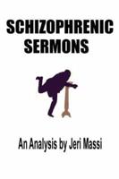 Schizophrenic Sermons: Blasphemy, Heresy, and Deceptions Preached as Scripture by Prominent Independent Fundamental Baptist Preachers