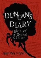Duncan's Diary, Birth of a Serial Killer