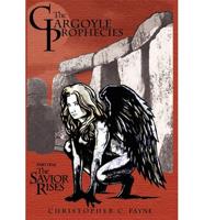 Gargoyle Prophecies, Part I, the Savior Rises