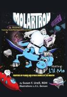 MolarTron and Friends! Starring L'il Mo