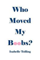 Who Moved My Boobs