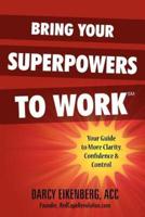 Bring Your Superpowers to Work