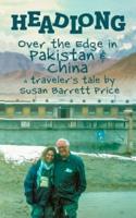 Headlong: Over the Edge in Pakistan and China