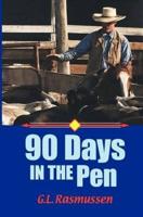 90 Days in the Pen