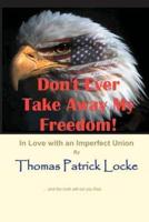 Don't Ever Take Away My Freedom!