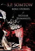 Bible Stories for Secular Humanists
