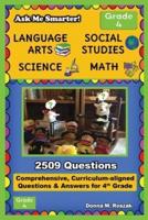 Ask Me Smarter! Language Arts, Social Studies, Science, and Math - Grade 4 : Comprehensive, Curriculum-aligned Questions and Answers for 4th Grade