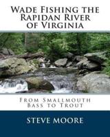 Wade Fishing the Rapidan River of Virginia