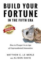 Build Your Fortune in the Fifth Era: How to Prosper in an Age of Unprecedented Innovation