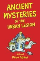 Ancient Mysteries of the Urban Legion
