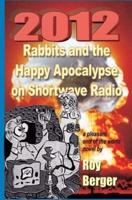2012 Rabbits and the Happy Apocalypse on Shortwave Radio