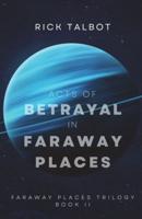 Acts of Betrayal in Faraway Places